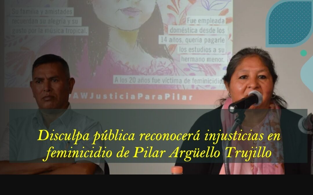 Disculpa pública reconocerá injusticias en feminicidio de Pilar Argüello Trujillo  #Veracruz .