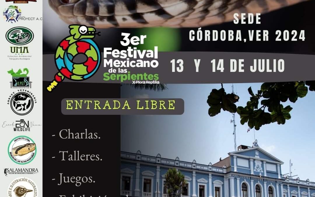 CÓRDOBA SEDE DEL 3ER FESTIVAL MEXICANO DE LAS SERPIENTES ESTE 13 Y 14 DE JULIO.