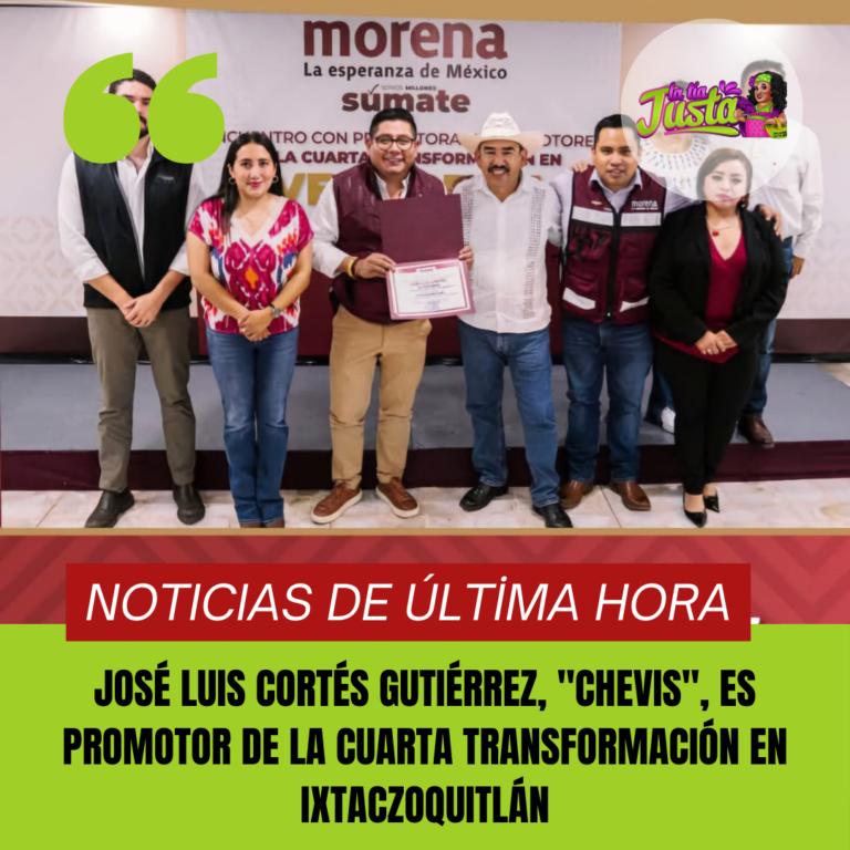 JOSÉ LUIS CORTÉS GUTIÉRREZ, “CHEVIS”, ES PROMOTOR DE LA CUARTA TRANSFORMACIÓN EN IXTACZOQUITLÁN