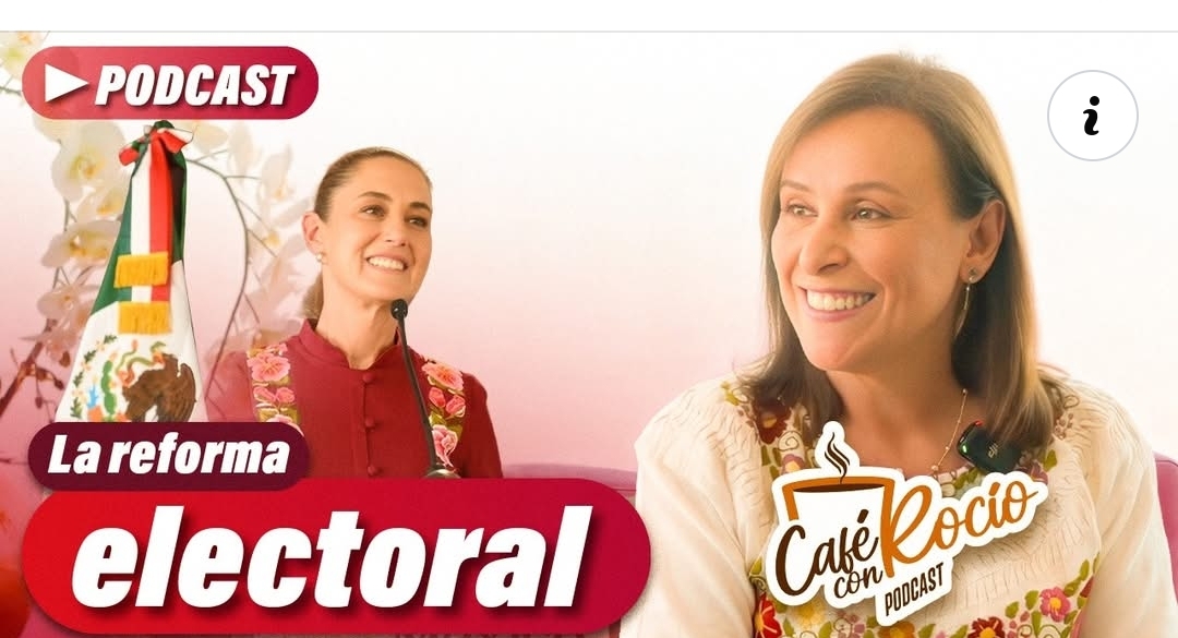 La Reforma electoral , tema del nuevo episodio del Café con Rocío Nahle.